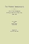 The Famine Immigrants Lists of Irish Immigrants Arriving at the Port of New Vol. II July 1847 - June 1848