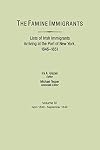 The Famine Immigrants Lists of Irish Immigrants Arriving at the Port of New Vol. IV, April 1949 - September 1949
