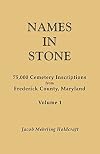 Names in stone: 75,000 cemetery inscriptions from Frederick County, Maryland