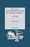 Directory of Scottish Settlers in North America, 1625-1825 Vol. VI