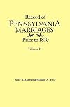 Record of Pennsylvania Marriages Prior to 1810 Volume II