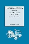 North Carolina Wills: A Testator Index, 1665-1900 Corrected and revised edition