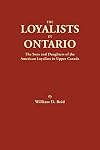 The Loyalists in Ontario: The Sons and Daughters of the American Loyalists of Upper Canada (#4865)