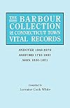 The Barbour Collection of Connecticut Town Vital Records. Volume 1: Andover 1848-1879, Ashford 1710-1851, Avon 1830-1851