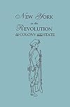 New York in the revolution as colony and state