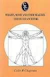 Weights, Money and Other Measures Used by Our Ancestors