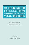 The Barbour Collection of Connecticut Town Vital Records. Volume 5: Canann 1739-1852, Canterbury 1703-1850