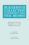 The Barbour Collection of Connecticut Town Vital Records. Volume 18: Hartland 1761-1848, Harwinton 1737-1854, Hebron 1708-1854