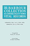 The Barbour Collection of Connecticut Town Vital Records. Volume 22: Lebanon, Vols. 1 & 2, 1700-1854; Lebanon, Vol. 3, 1700-1854