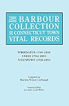 The Barbour Collection of Connecticut Town Vital Records. Volume 47: Torrington 1740-1850, Union 1734-1850, Voluntown 1708-1850