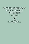 North American Wills Registered in London, 1611-1857