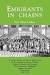 Emigrants in Chains. a Social History of the Forced Emigration to the Americas of Felons, Destitute Children, Political and Religious Non-Conformists,