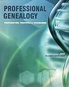 Professional Genealogy: Preparation, Practice & Standards