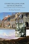 Storytelling for genealogists : turning family lineage into family history.