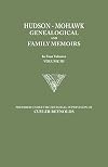 Hudson-Mohawk genealogical and family memoirs : a record of achievements of the people of the Hudson and Mohawk valleys in New York state, included within the present counties of Albany, Rensselaer, Washington, Saratoga, Montgomery, Fulton, Schenectady, Columbia and Greene