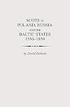 Scots in Poland, Russia and the Baltic States : 1550-1850