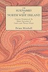 The Surnames of North West Ireland: Concise Histories of the Major Surnames of Gaelic and Planter Origin