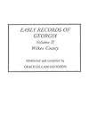 Early Records of Georgia: Wilkes County. In Two Volumes. Volume II