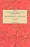 A Genealogical and Heraldic History of the Commoners of Great Britain and Ireland. In Four Volumes. Volume I