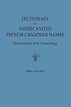 Dictionary of Americanized French-Canadian Names: Onomastics and Genealogy