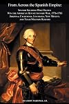 From Across the Spanish Empire: Spanish Soldiers Who Helped Win the American Revolutionary War, 1776-1783. Arizona, California, Louisiana, New Mexico, and Texas Military Rosters