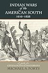 Indian Wars of the American South, 1610-1858: A guide for Genealogists & Historians