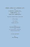 Free African Americans of North Carolina, Virginia, and South Carolina from the Colonial Period to About 1820. SIXTH EDITION in three volumes. VOLUME I: Families Abel to Drew
