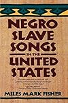 Negro Slave Songs in the United States