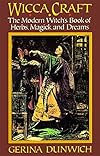 Wicca Craft: The Modern Witches Book of Herbs, Magick and Dreams