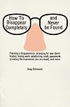 How to Disappear Completely and Never Be Found