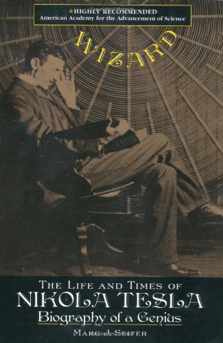 Wizard: The Life and Times of Nikola Tesla: Biography of a Genius