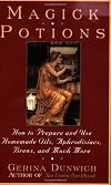 Magick Potions: How to Prepare and Use Homemade Incense, Oils, Aphordisacs, and Much More