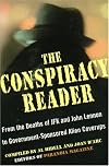 The Conspiracy Reader: From the Deaths of JFK and John Lennon to Government-Sponsored Alien Cover-Ups