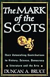 The Mark of the Scots: Their Astonishing Contributions to History, Science, Democracy, Literature