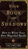 Your Book Of Shadows: How to Write Your Own Magickal Spells - Patricia Telesco