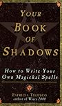 Your Book Of Shadows: How to Write Your Own Magickal Spells - Patricia Telesco