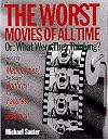 The Worst Movies of All Time: Or, What Were They Thinking?