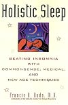 Holistic Sleep: Beating Insomnia With Commonsense, Medical, and New Age Techniques