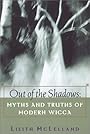 Out Of The Shadows: Myths and Truths of Modern Wicca - Lilith McLelland