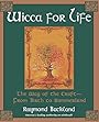 Wicca For Life: The Way of the Craft-From Birth to Summerland - Raymond Buckland