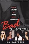 Bad And Beautiful: Inside the Dazzling and Deadly World of Supermodels