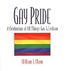 Gay Pride: A Celebration of All Things Gay and Lesbian