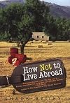 How Not To Live Abroad