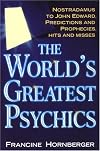 The World's Greatest Psychics: Nostradamus to John Edward, Predictions and Prophecies