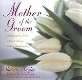 Mother Of The Groom Everything You Need To Know To Enjoy The Best Wedding Ever