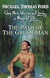 The Path of the Green Man: Gay Men, Wicca and Living a Magical Life