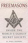 Freemasons: A History and Exploration of the World's Oldest Secret Society