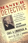 Master Detective: The Life and Crimes of Ellis Parker, America's Real-Life Sherlock Holmes