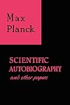Scientific Autobiography and Other Papers