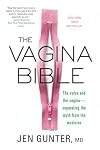 The Vagina Bible: The Vulva and the Vagina: Separating the Myth from the Medicine